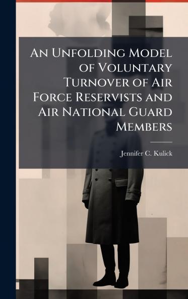An Unfolding Model of Voluntary Turnover of Air Force Reservists and Air National Guard Members