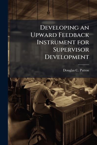 Developing an Upward Feedback Instrument for Supervisor Development