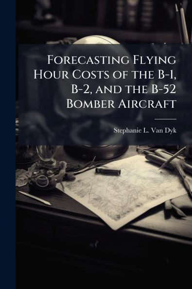 Forecasting Flying Hour Costs of the B-1 B-2 and the B-52 Bomber Aircraft