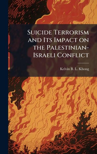 Suicide Terrorism and Its Impact on the Palestinian-Israeli Conflict