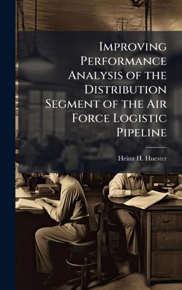 Improving Performance Analysis of the Distribution Segment of the Air Force Logistic Pipeline