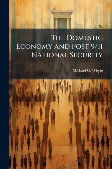 The Domestic Economy and Post 9/11 National Security