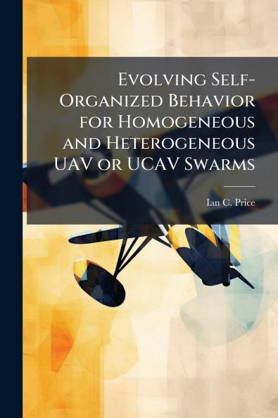 Evolving Self-Organized Behavior for Homogeneous and Heterogeneous UAV or UCAV Swarms