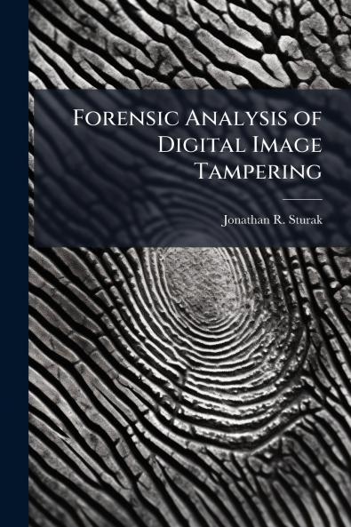 Forensic Analysis of Digital Image Tampering