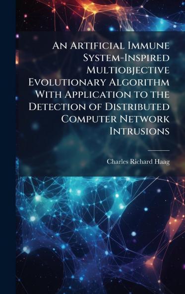 An Artificial Immune System-Inspired Multiobjective Evolutionary Algorithm With Application to the Detection of Distributed Computer Network Intrusions