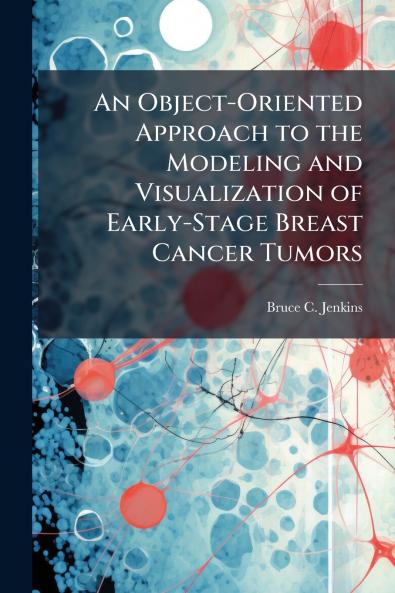 An Object-Oriented Approach to the Modeling and Visualization of Early-Stage Breast Cancer Tumors