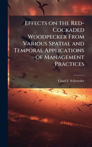 Effects on the Red-Cockaded Woodpecker From Various Spatial and Temporal Applications of Management Practices