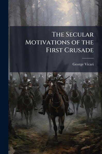 The Secular Motivations of the First Crusade