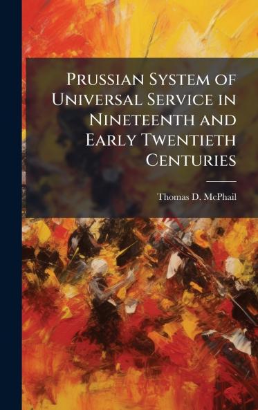 Prussian System of Universal Service in Nineteenth and Early Twentieth Centuries