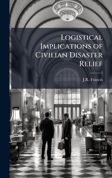 Logistical Implications of Civilian Disaster Relief