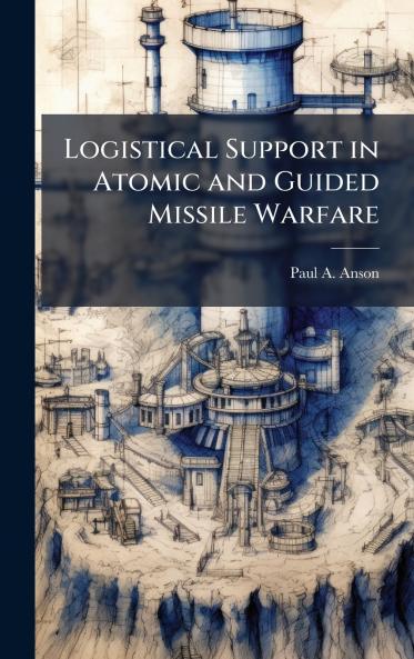 Logistical Support in Atomic and Guided Missile Warfare