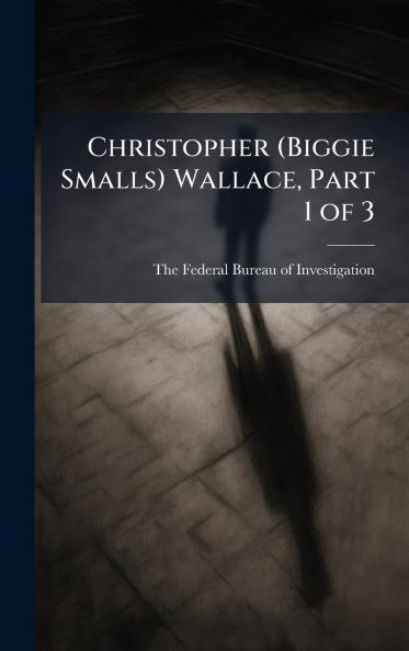 Christopher (Biggie Smalls) Wallace Part 1 of 3