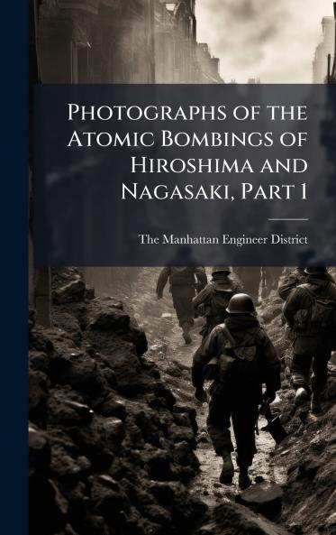Photographs of the Atomic Bombings of Hiroshima and Nagasaki Part 1
