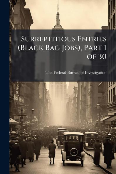 Surreptitious Entries (Black Bag Jobs) Part 1 of 30