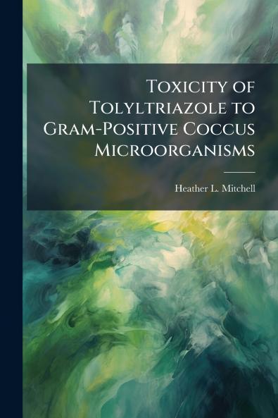 Toxicity of Tolyltriazole to Gram-Positive Coccus Microorganisms