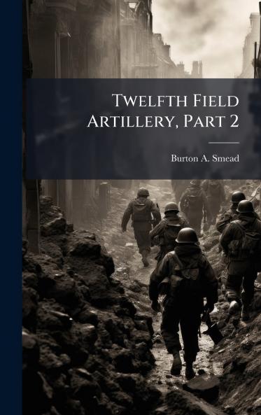 Twelfth Field Artillery Part 2