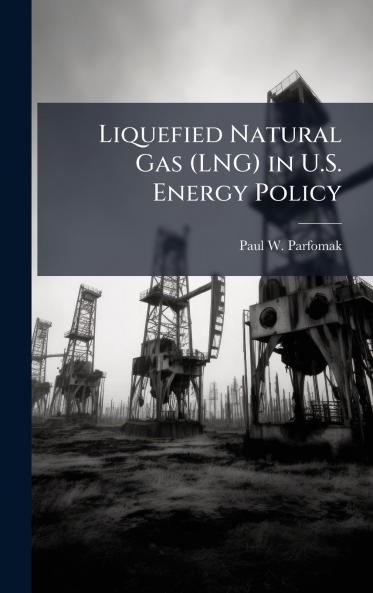 Liquefied Natural Gas (LNG) in U.S. Energy Policy