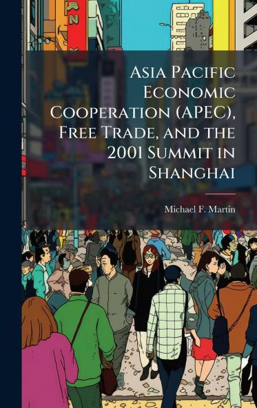 Asia Pacific Economic Cooperation (APEC) Free Trade and the 2001 Summit in Shanghai