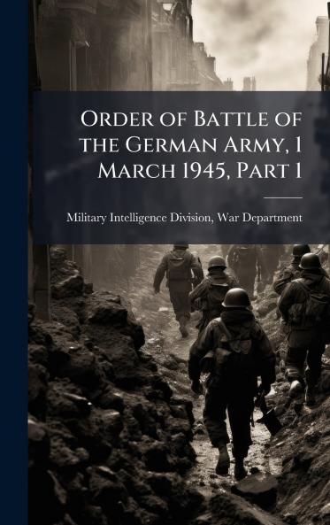 Order of Battle of the German Army 1 March 1945 Part 1