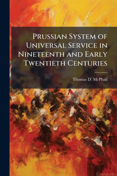 Prussian System of Universal Service in Nineteenth and Early Twentieth Centuries
