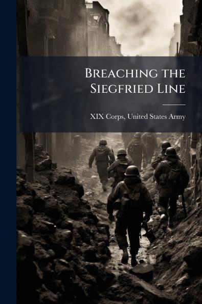 Breaching the Siegfried Line