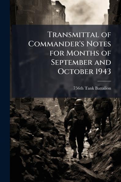 Transmittal of Commander's Notes for Months of September and October 1943