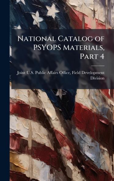 National Catalog of PSYOPS Materials Part 4