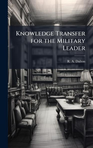 Knowledge Transfer for the Military Leader