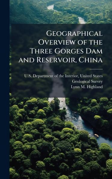 Geographical Overview of the Three Gorges Dam and Reservoir China