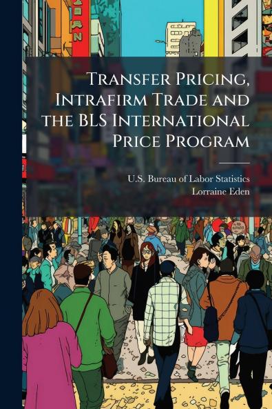 Transfer Pricing Intrafirm Trade and the BLS International Price Program