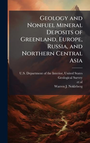 Geology and Nonfuel Mineral Deposits of Greenland Europe Russia and Northern Central Asia