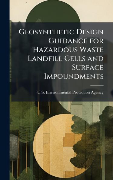Geosynthetic Design Guidance for Hazardous Waste Landfill Cells and Surface Impoundments