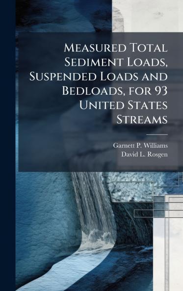 Measured Total Sediment Loads Suspended Loads and Bedloads for 93 United States Streams