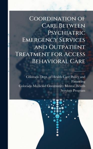 Coordination of Care Between Psychiatric Emergency Services and Outpatient Treatment for Access Behavioral Care