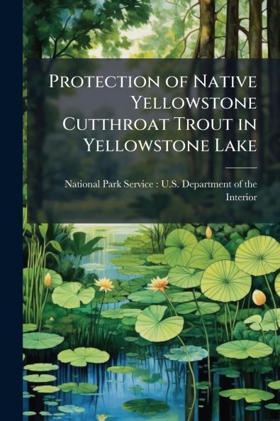 Protection of Native Yellowstone Cutthroat Trout in Yellowstone Lake