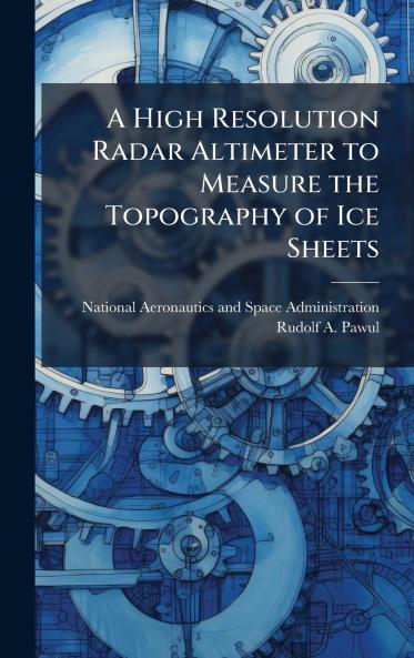 A High Resolution Radar Altimeter to Measure the Topography of Ice Sheets