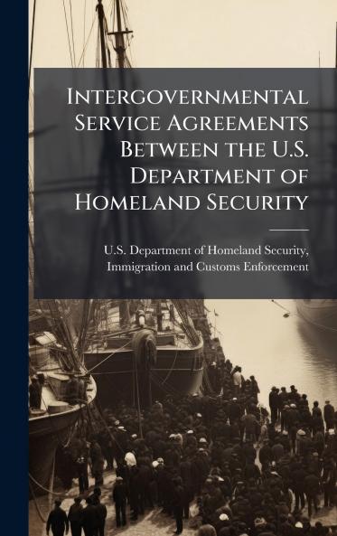 Intergovernmental Service Agreements Between the U.S. Department of Homeland Security