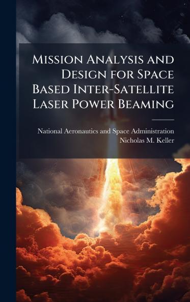 Mission Analysis and Design for Space Based Inter-Satellite Laser Power Beaming