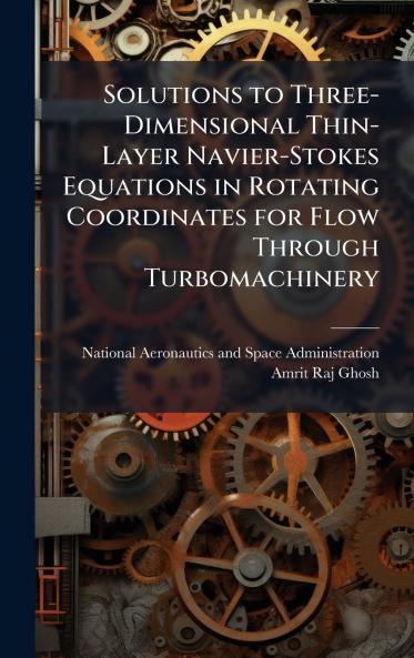 Solutions to Three-Dimensional Thin-Layer Navier-Stokes Equations in Rotating Coordinates for Flow Through Turbomachinery