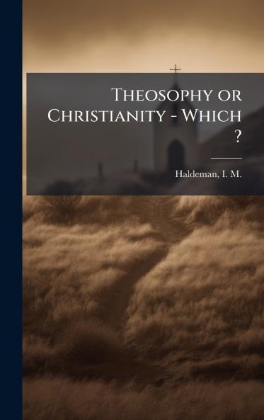 Theosophy or Christianity - Which ?