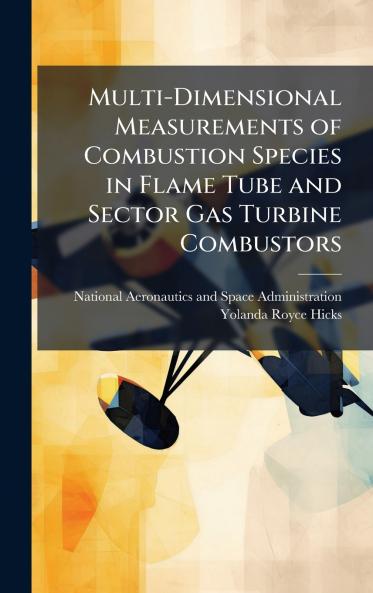 Multi-Dimensional Measurements of Combustion Species in Flame Tube and Sector Gas Turbine Combustors