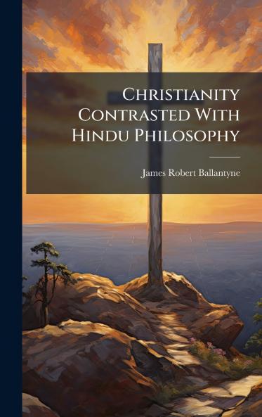 Christianity Contrasted With Hindu Philosophy