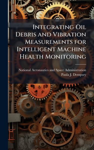 Integrating Oil Debris and Vibration Measurements for Intelligent Machine Health Monitoring