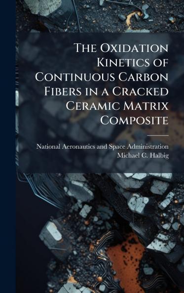 The Oxidation Kinetics of Continuous Carbon Fibers in a Cracked Ceramic Matrix Composite
