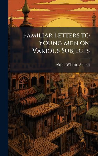 Familiar Letters to Young Men on Various Subjects
