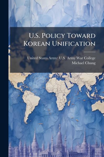 U.S. Policy Toward Korean Unification