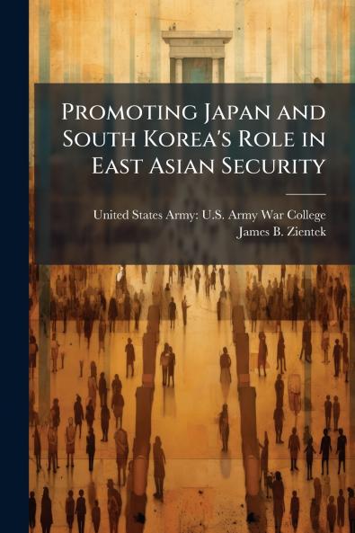 Promoting Japan and South Korea's Role in East Asian Security