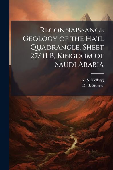Reconnaissance Geology of the Ha'il Quadrangle Sheet 27/41 B Kingdom of Saudi Arabia