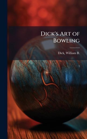 Dick's Art of Bowling