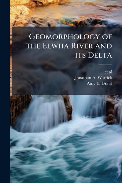 Geomorphology of the Elwha River and its Delta
